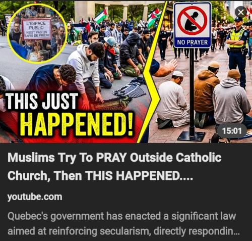 Quebec's now against the law to pray im public unless with permission