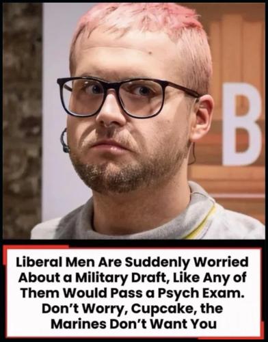 Don't worry cupcake the Marines don't want you