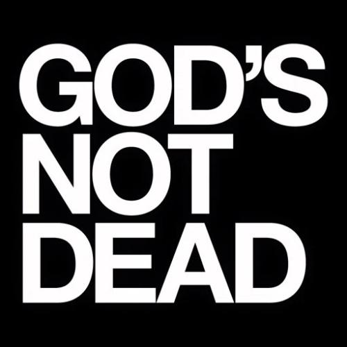 GOD'S NOT DEAD