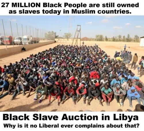 27 million black slaves in Muslim countries.768px