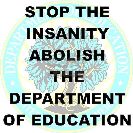 ABOLISH THE DEPT. OF EDUCATION!
