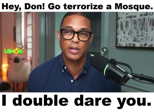 Hey Don. Go terrorize a Mosque. I dare you..768px