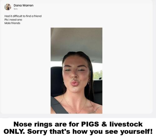 Nose rings are for pigs