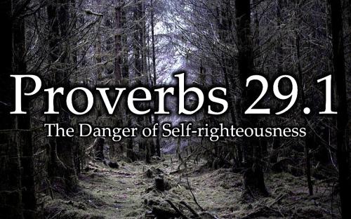 050226 -The-Danger-of-Self-righteousness, Prov 29-1