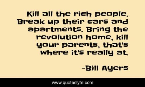 BILL AYRES Kill-all-the-rich-people-Break-up-323017