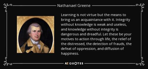 quote-learning-is-not-virtue-but-the-means-to-bring-us-an-acquaintance-with-it-integrity-without-nathanael-greene-116-95-23