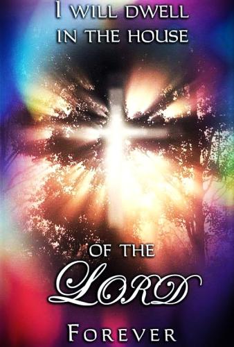 060226 - Dwell in house of Lord, Psalm 23-6