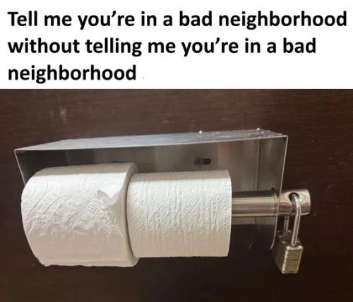 tell-me-you're-in-bad-neighborhood