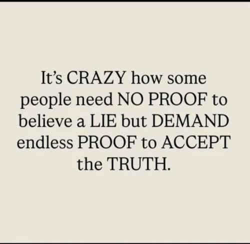 no-proof-believe-lie-need-proof-truth