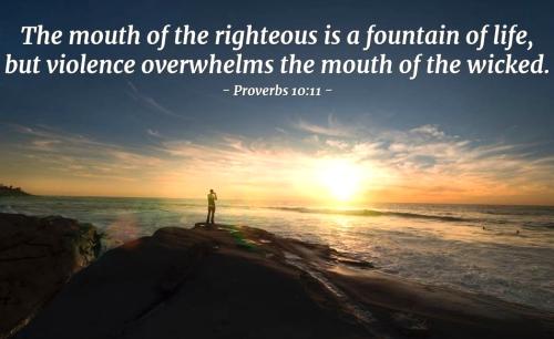 072926 - Mouth of righteous vs wicked; Prov 10-11