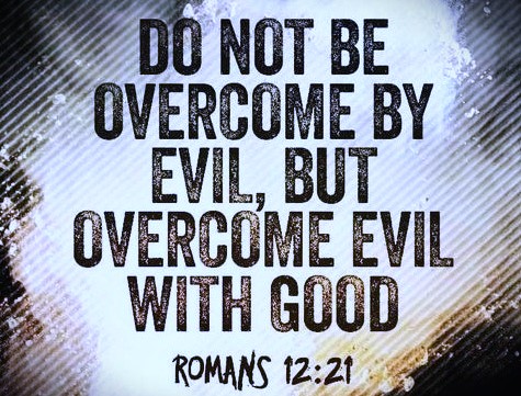 072526 - Do not be overcome by evil - Rom 12-21