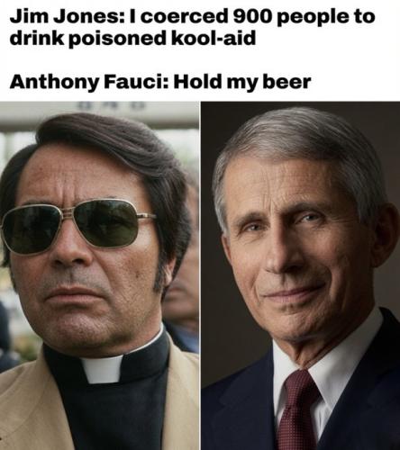 Fauci Jim Jones Guyana hold my beer