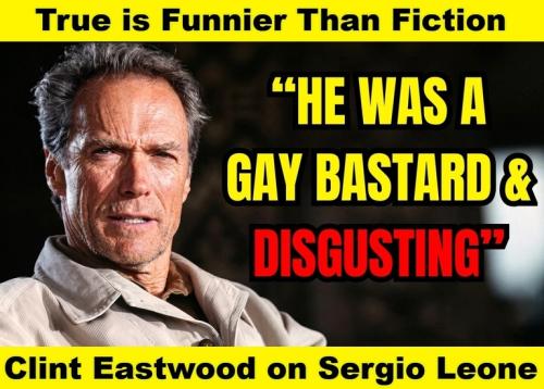 Clint Eastwood on Sergio Leone gay bastard.768px