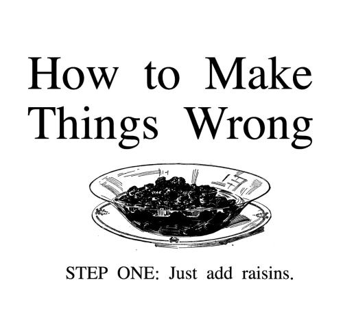 how-to-make-things-wrong
