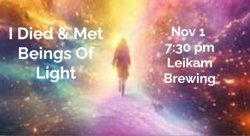 I Died & Met Beings Of Light Nov 1 7-30
