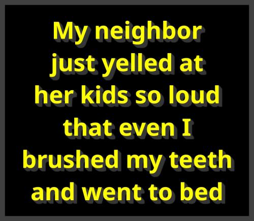 neighbor yelling