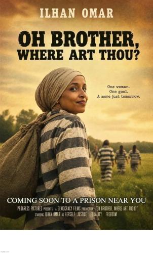 Ilhan Omar Oh brother where art thou