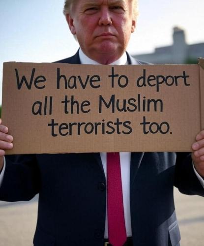 DEPORT MUSLIM TERRORISTS=WE HAVE TO