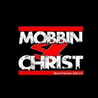 Mobbin For Christ