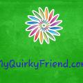 My Quirky Friend ~ Blog